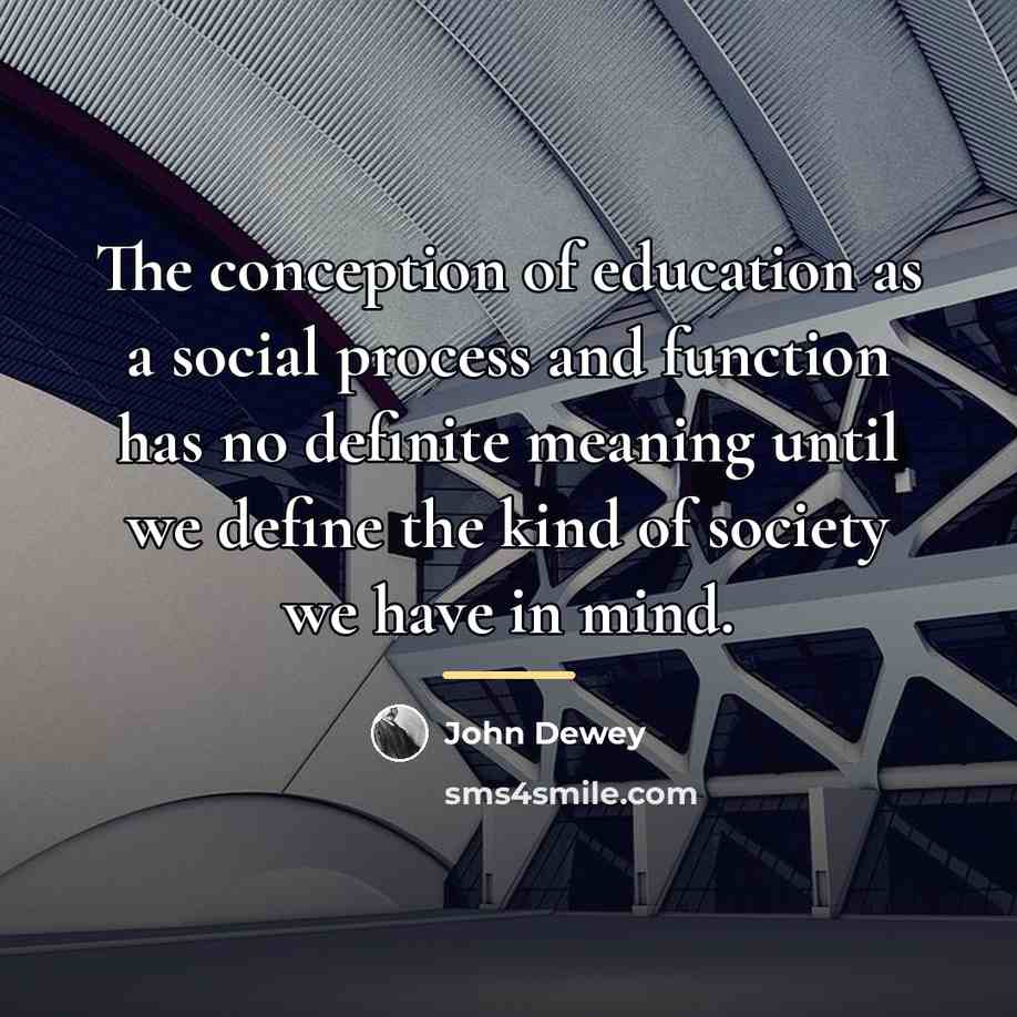 “The conception of education as a social process and function…” quote by John Dewey