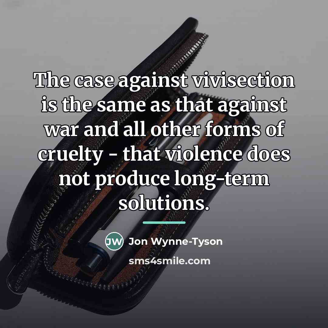 “The case against vivisection is the same as that against…” quote by Jon Wynne-Tyson