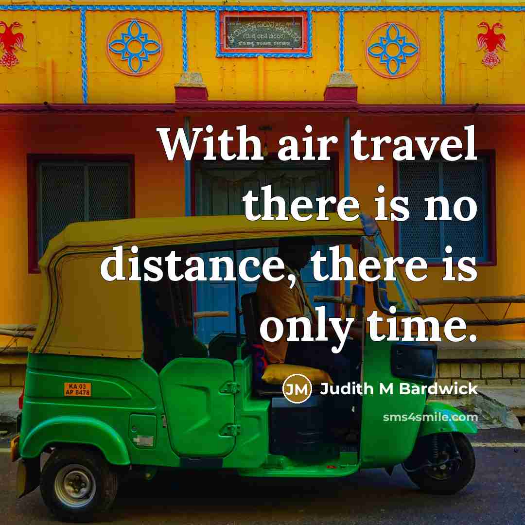 “With air travel there is no distance, there is only…” quote by Judith M Bardwick