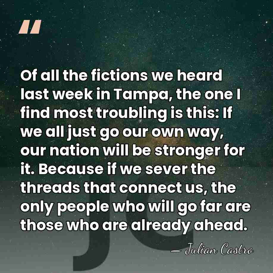 Of all the fictions we heard last week in Tampa, the one&hellip; - Julian Castro