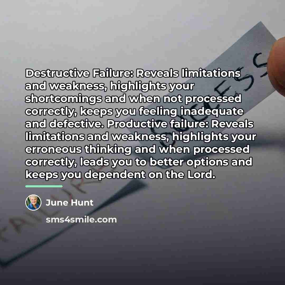 “Destructive Failure: Reveals limitations and weakness, highlights your shortcomings and…” quote by June Hunt
