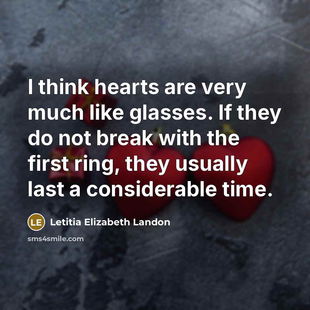 “I think hearts are very much like glasses. If they…” quote by Letitia Elizabeth Landon