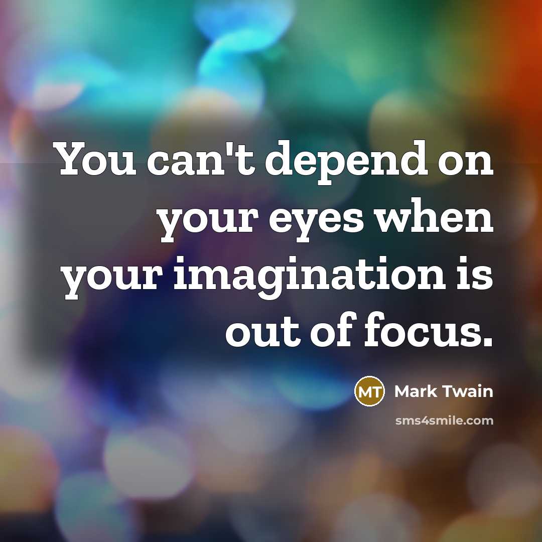 “You can't depend on your eyes when your imagination is…” quote by Mark Twain