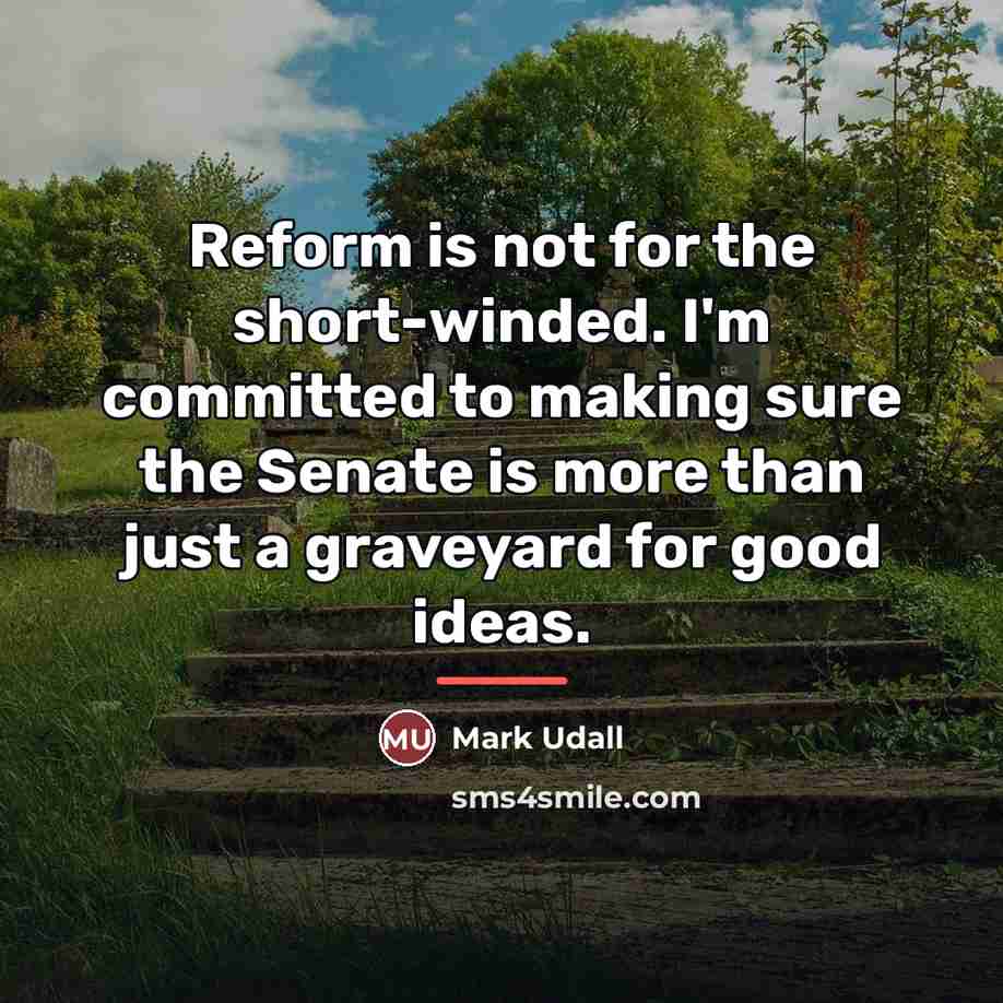 “Reform is not for the short-winded. I'm committed to making…” quote by Mark Udall