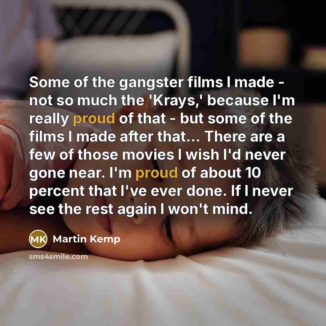 “Some of the gangster films I made - not so…” quote by Martin Kemp