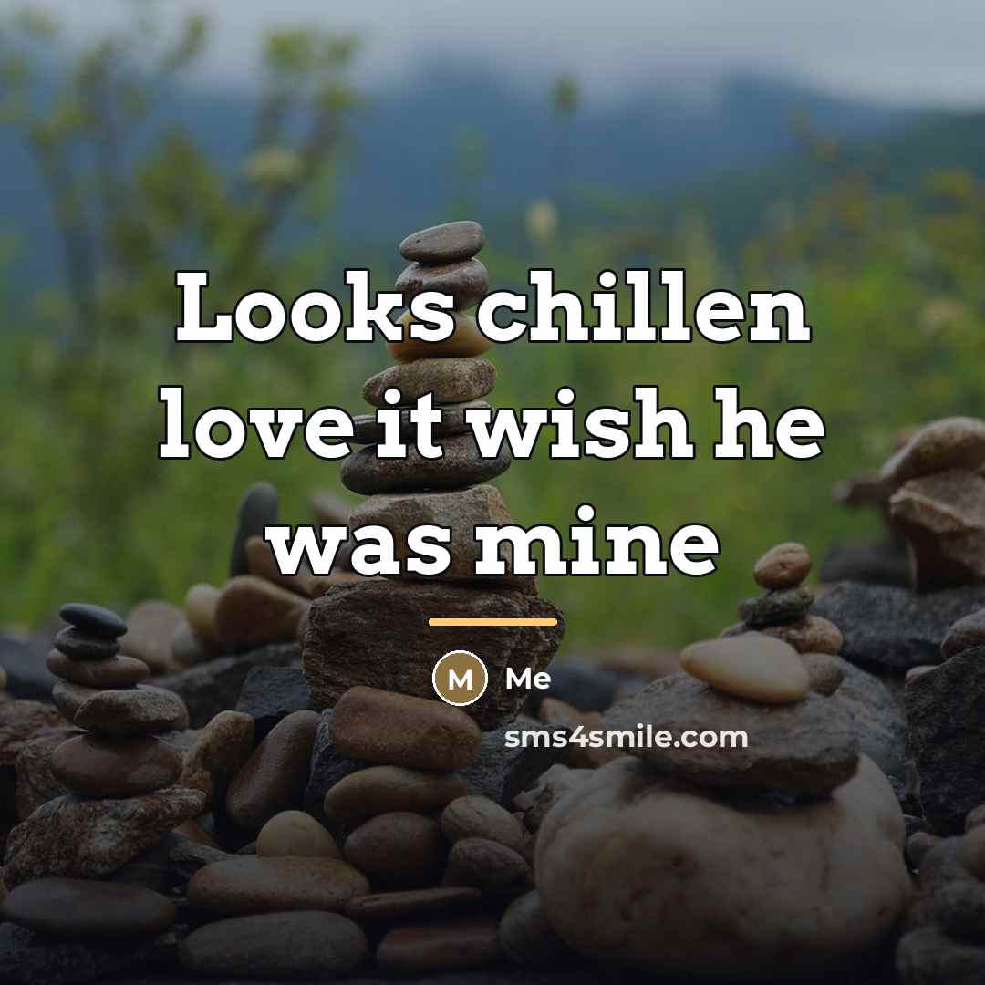 “Looks chillen love it wish he was mine…” quote by Me