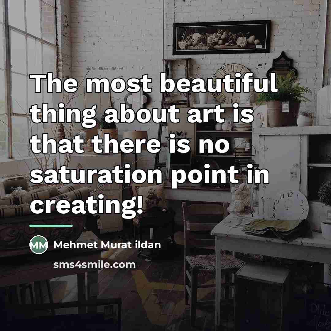 “The most beautiful thing about art is that there is…” quote by Mehmet Murat Ildan