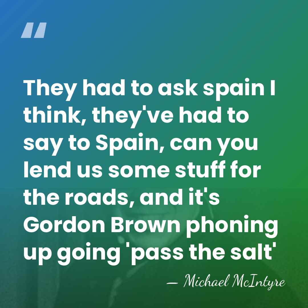 They had to ask spain I think, they've had to say to&hellip; - Michael McIntyre