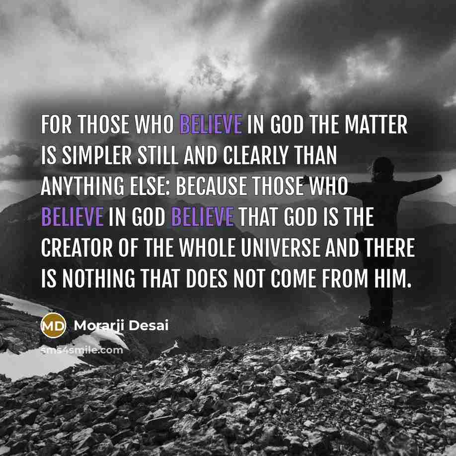 “For those who believe in God the matter is simpler…” quote by Morarji Desai