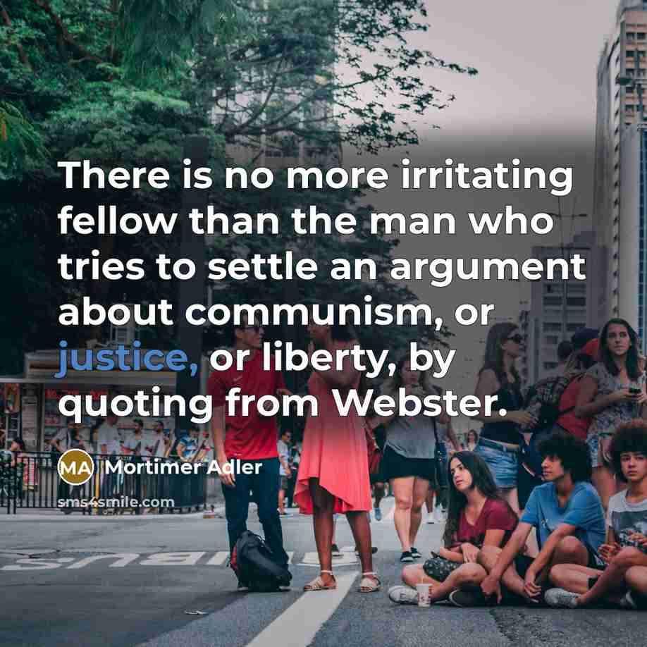 “There is no more irritating fellow than the man who…” quote by Mortimer Adler