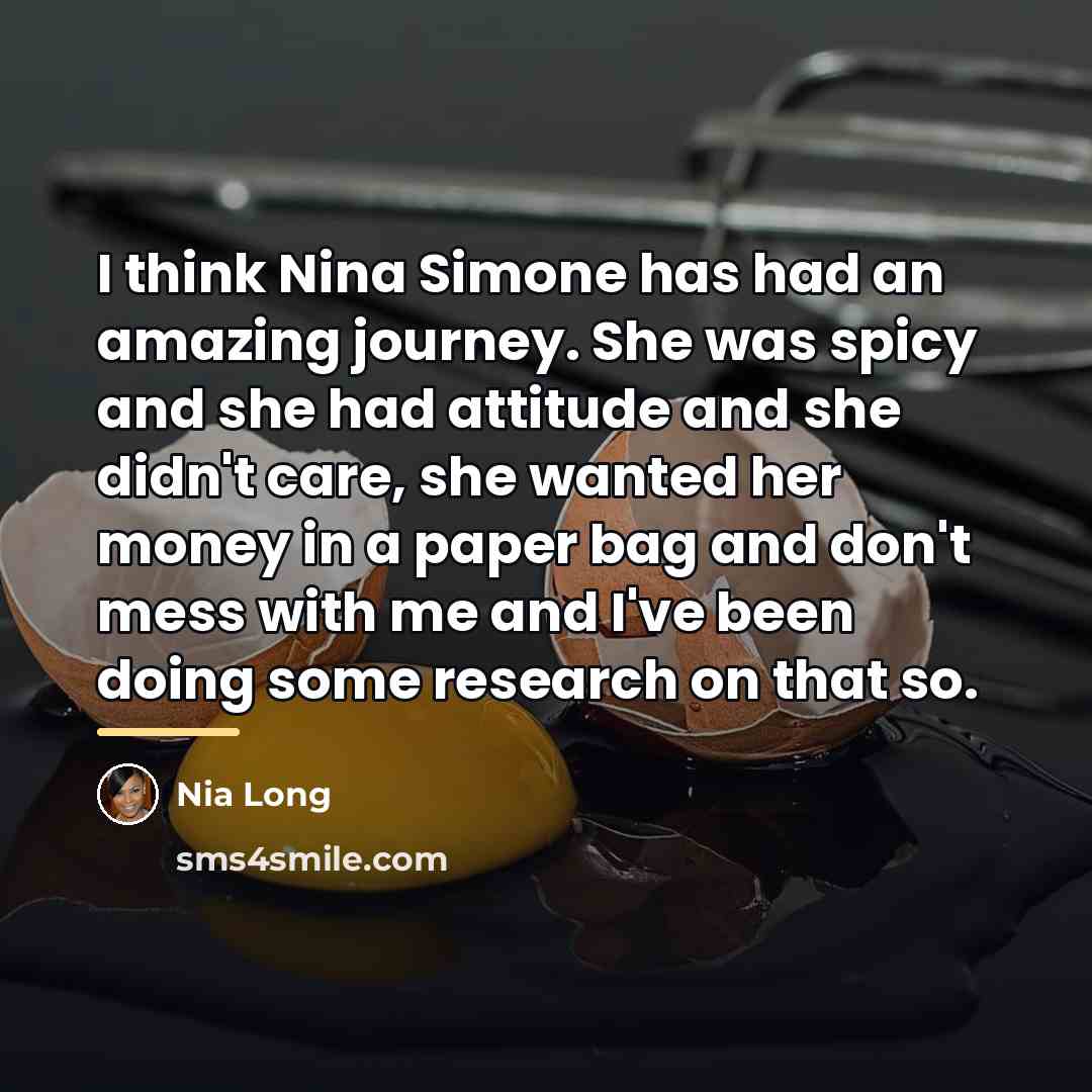 “I think Nina Simone has had an amazing journey. She…” quote by Nia Long