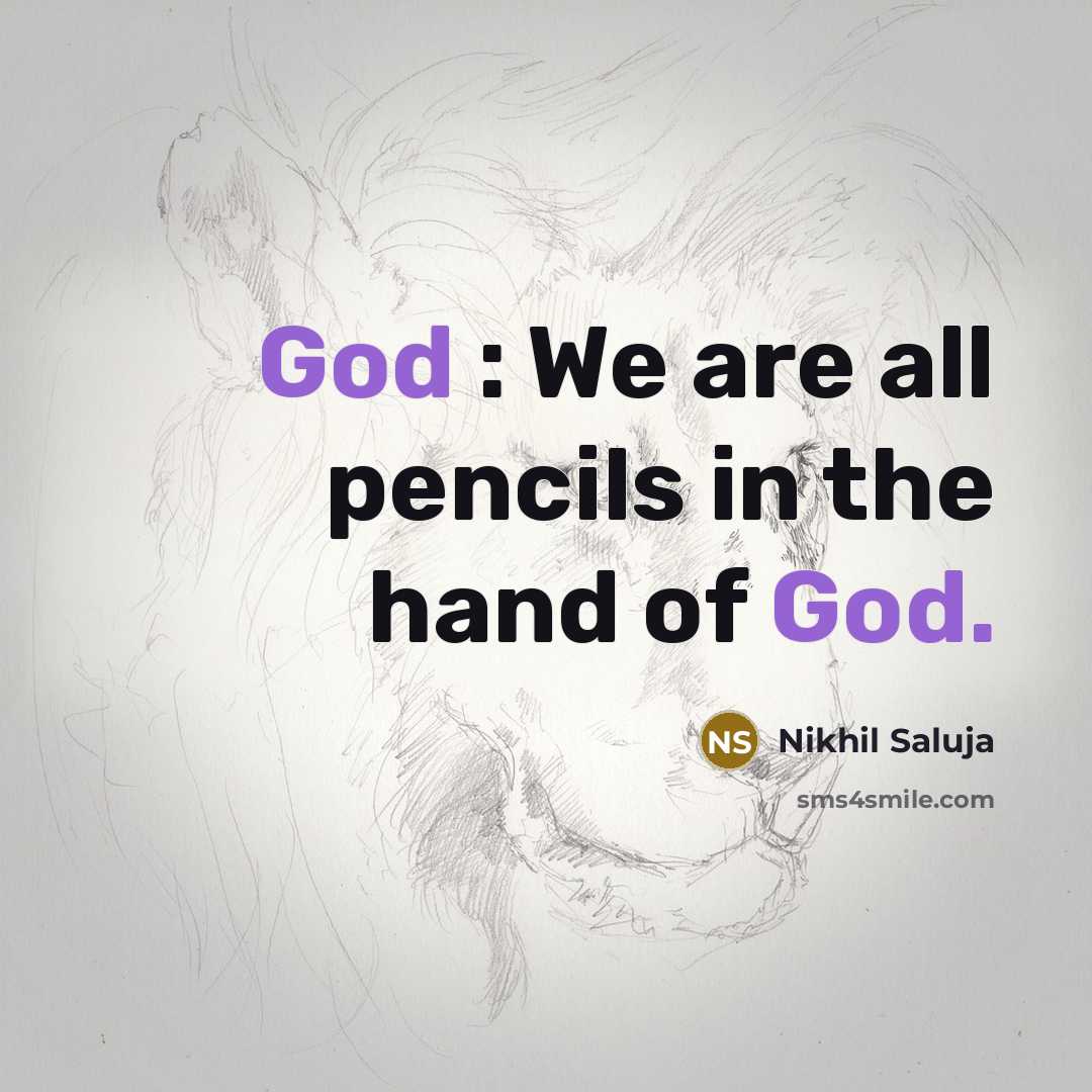 “God : We are all pencils in the hand of…” quote by Nikhil Saluja
