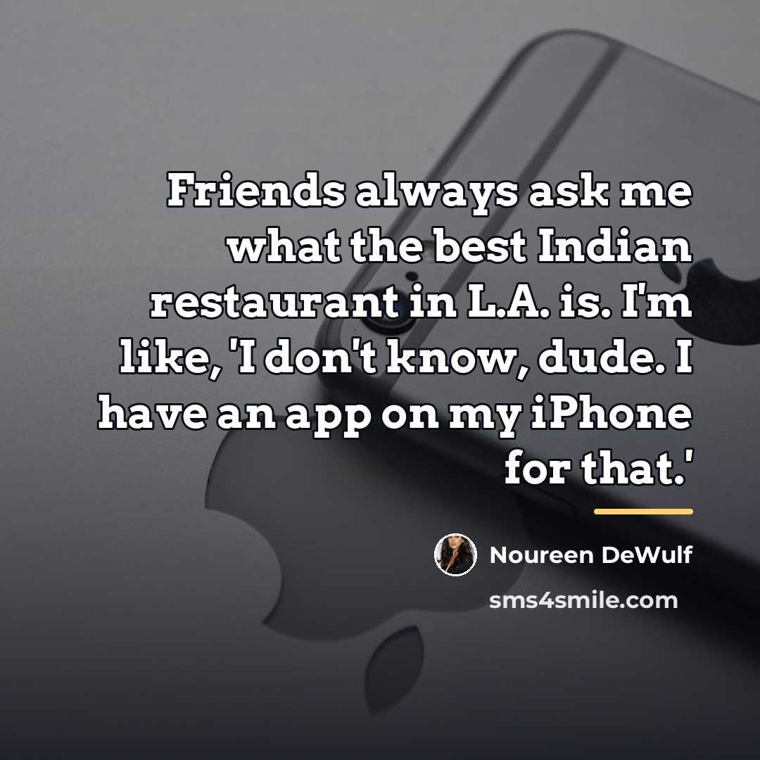 “Friends always ask me what the best Indian restaurant in…” quote by Noureen DeWulf