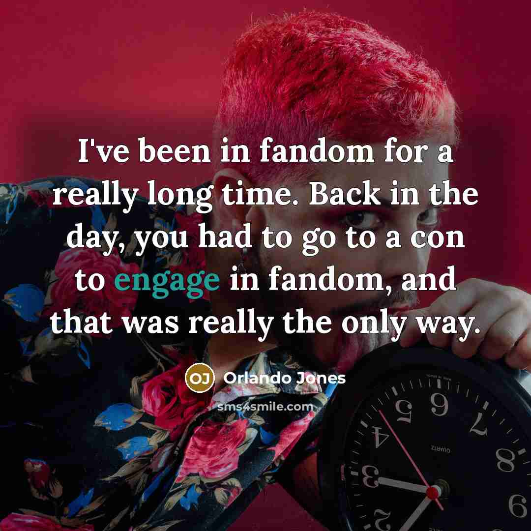 “I've been in fandom for a really long time. Back…” quote by Orlando Jones