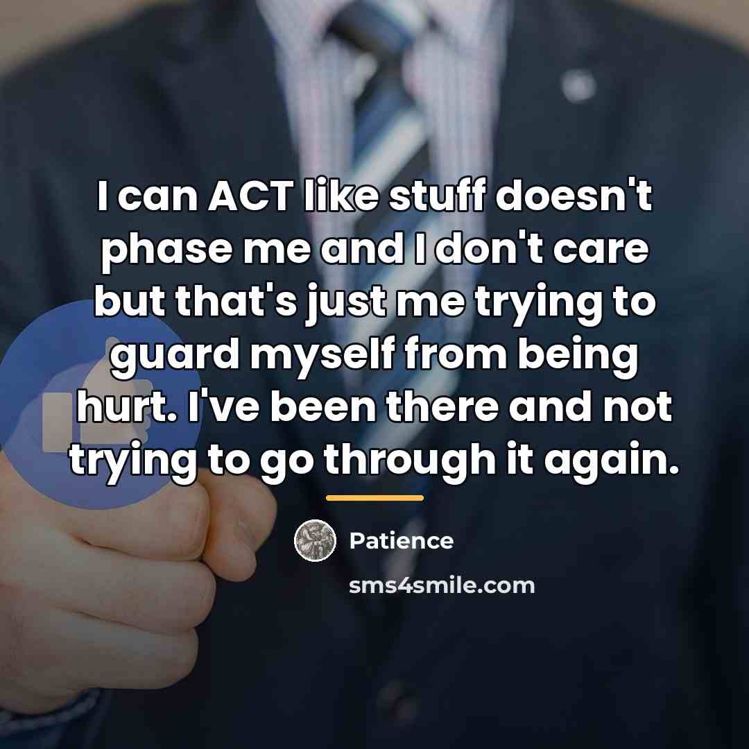 “I can ACT like stuff doesn't phase me and I…” quote by Patience