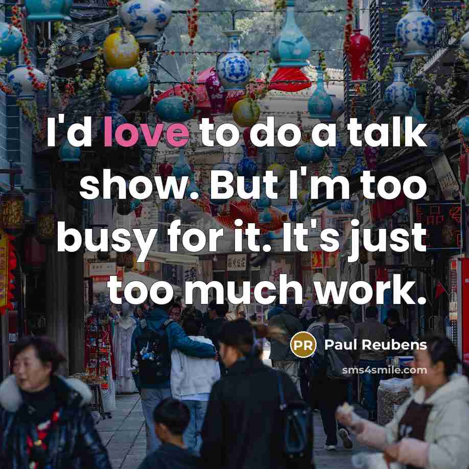 “I'd love to do a talk show. But I'm too…” quote by Paul Reubens