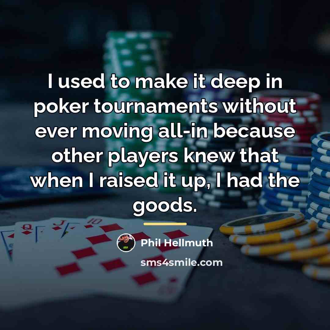 “I used to make it deep in poker tournaments without…” quote by Phil Hellmuth