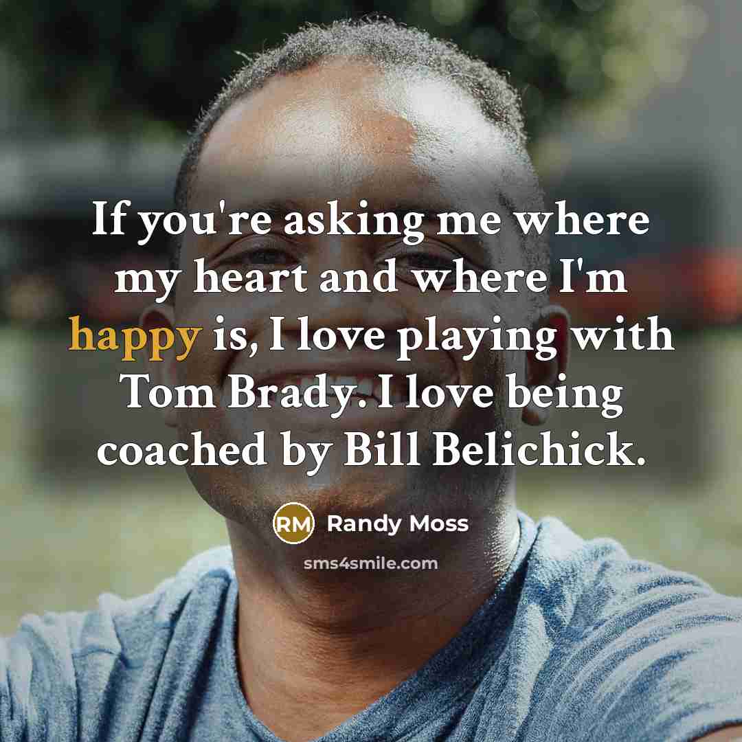 “If you're asking me where my heart and where I'm…” quote by Randy Moss