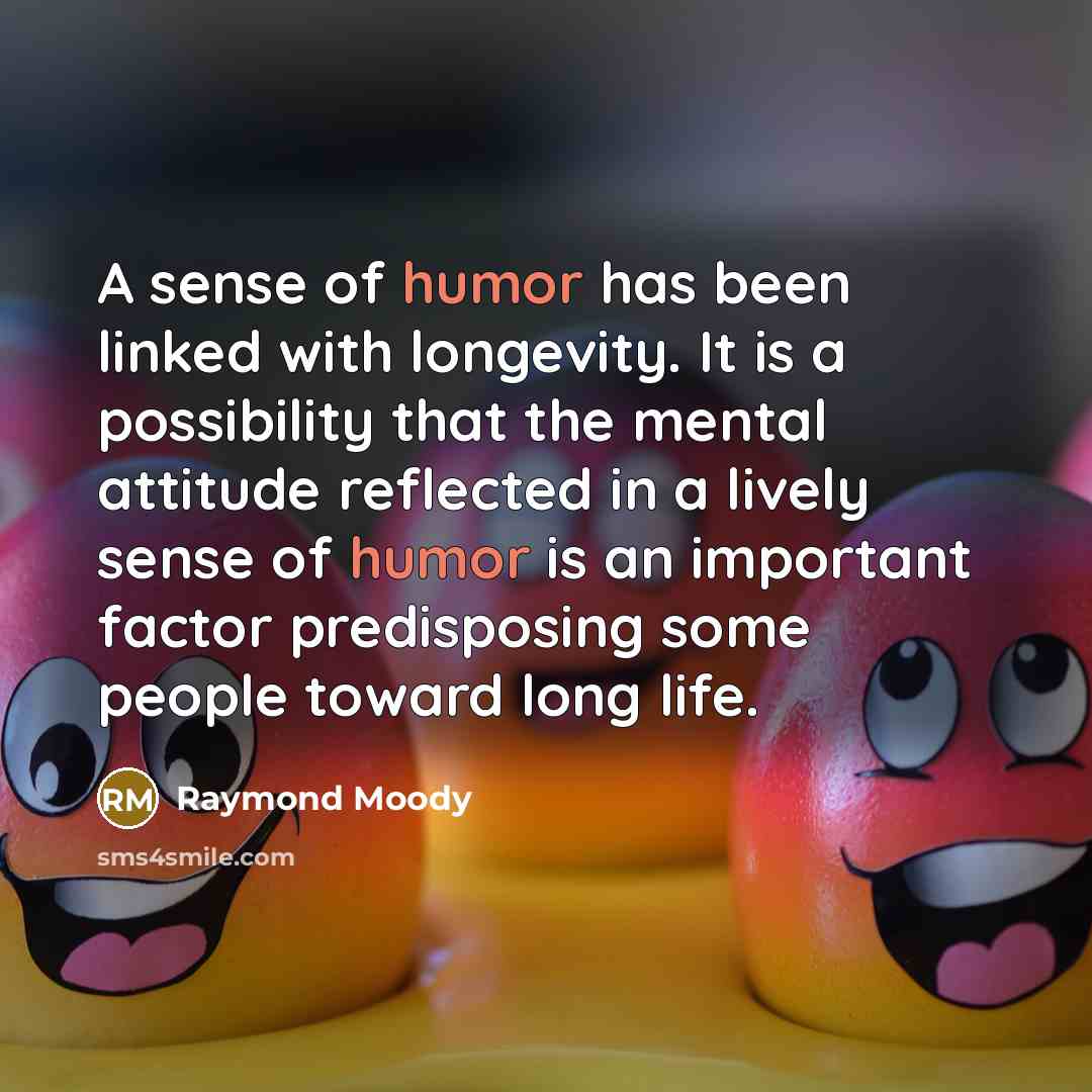 “A sense of humor has been linked with longevity. It…” quote by Raymond Moody