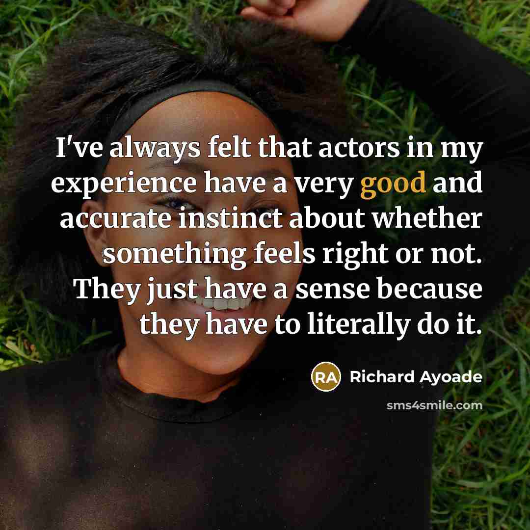 “I've always felt that actors in my experience have a…” quote by Richard Ayoade
