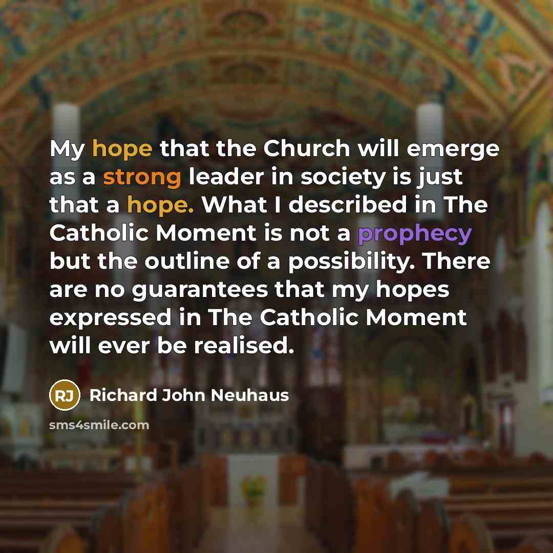 “My hope that the Church will emerge as a strong…” quote by Richard John Neuhaus