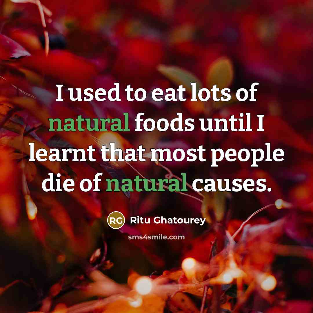 “I used to eat lots of natural foods until I…” quote by Ritu Ghatourey