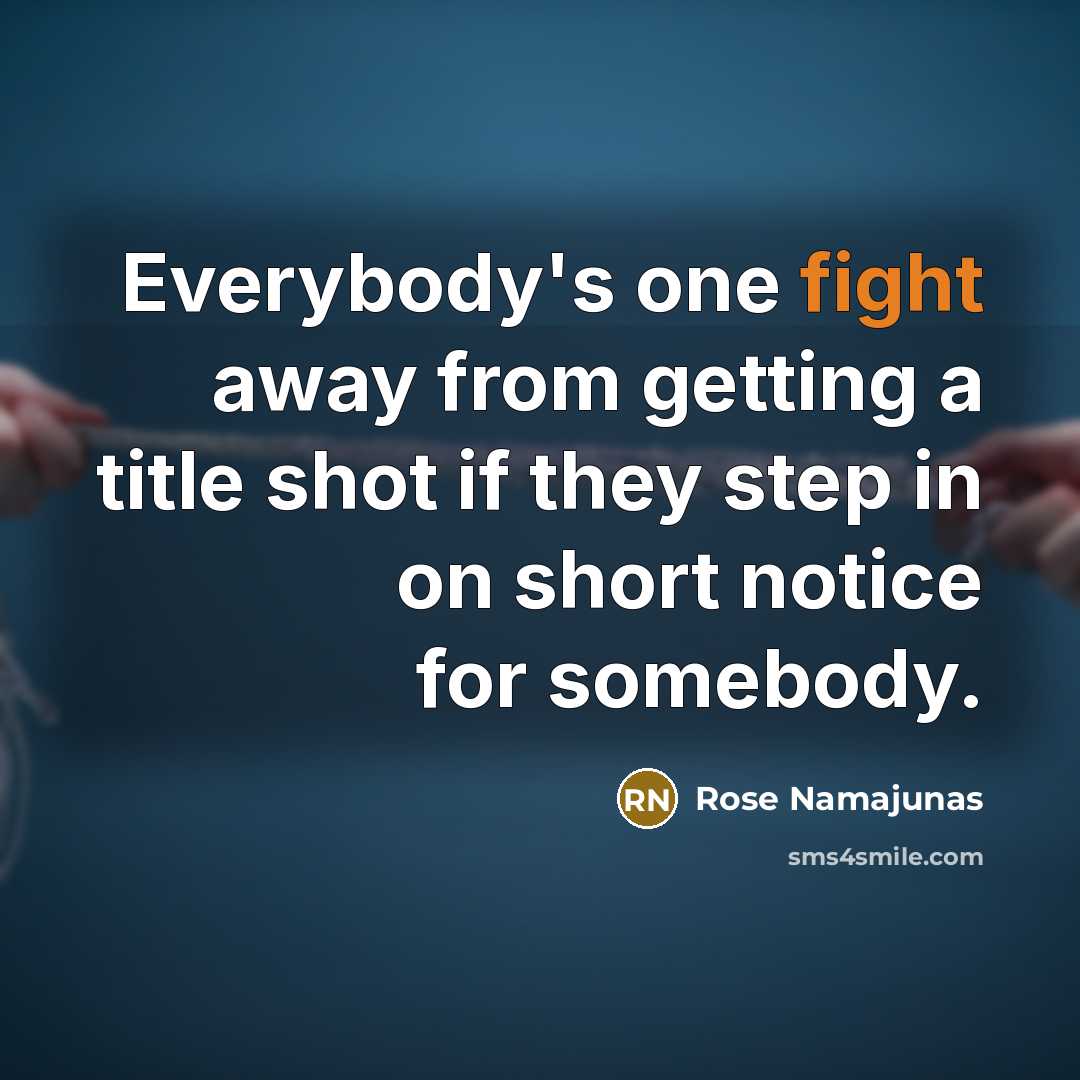“Everybody's one fight away from getting a title shot if…” quote by Rose Namajunas
