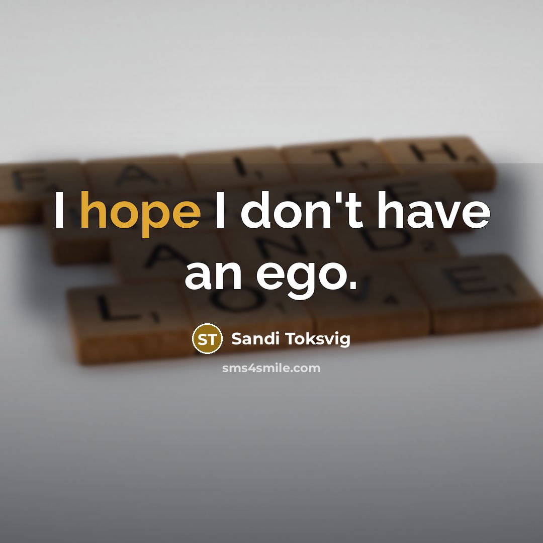 “I hope I don't have an ego.…” quote by Sandi Toksvig