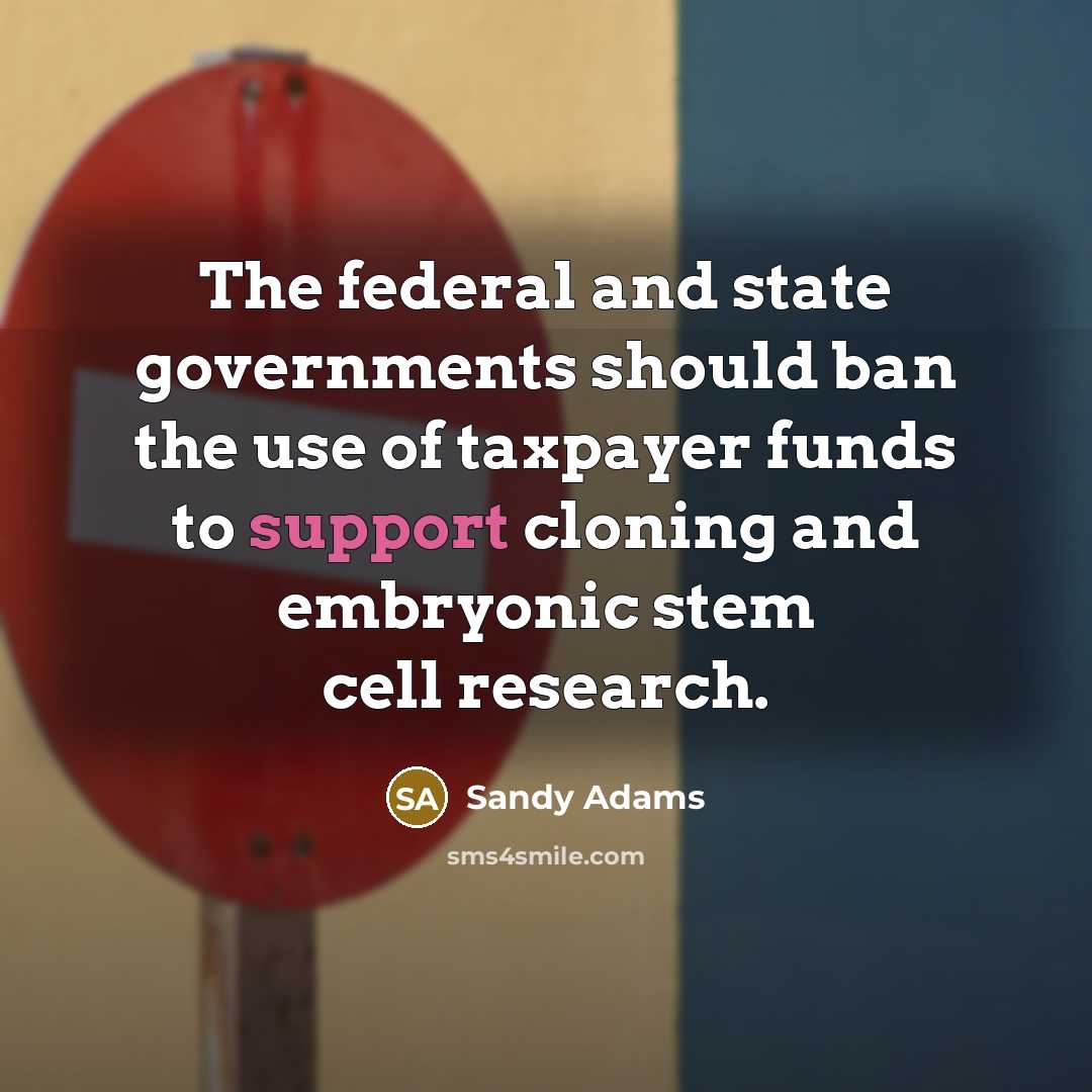 “The federal and state governments should ban the use of…” quote by Sandy Adams