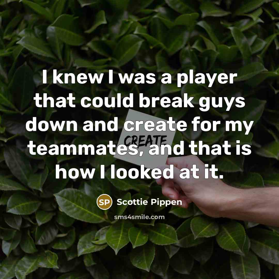 “I knew I was a player that could break guys…” quote by Scottie Pippen