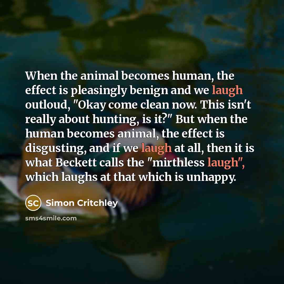 “When the animal becomes human, the effect is pleasingly benign…” quote by Simon Critchley