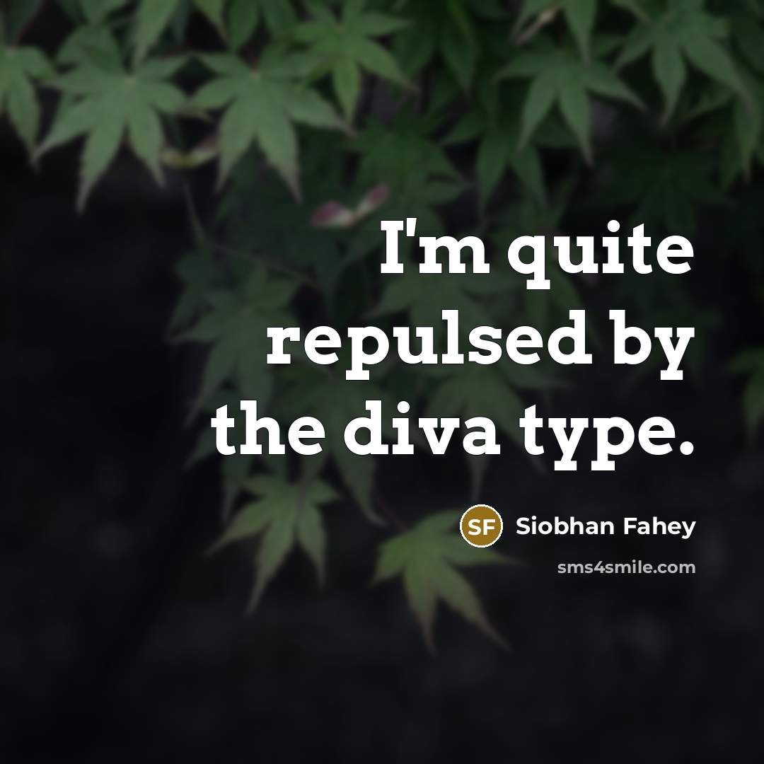 “I'm quite repulsed by the diva type.” quote by Siobhan Fahey