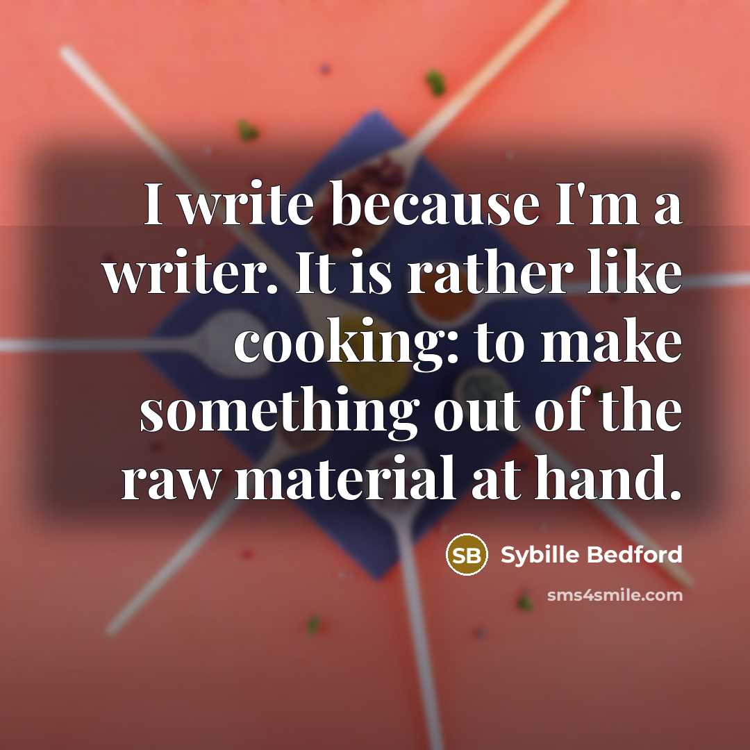 “I write because I'm a writer. It is rather like…” quote by Sybille Bedford