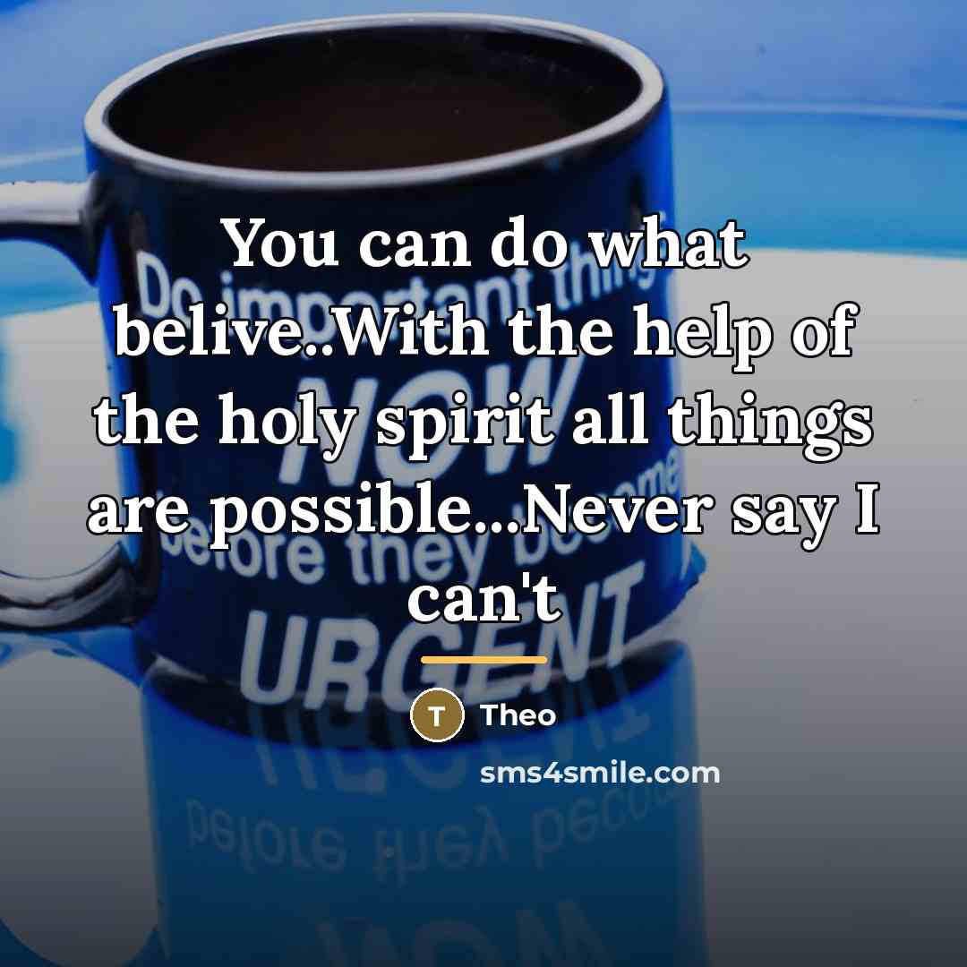“You can do what belive..With the help of the holy…” quote by Theo