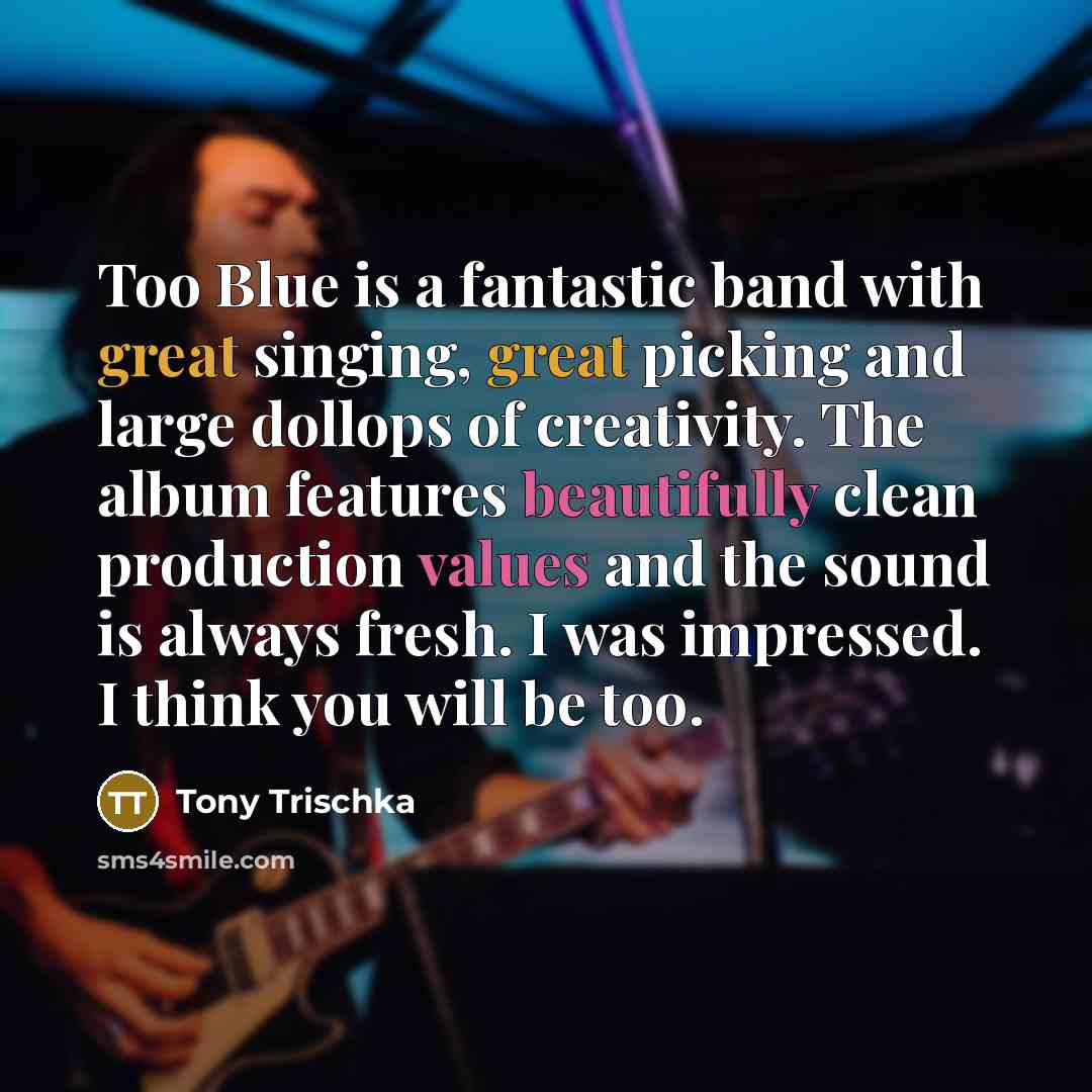 “Too Blue is a fantastic band with great singing, great…” quote by Tony Trischka