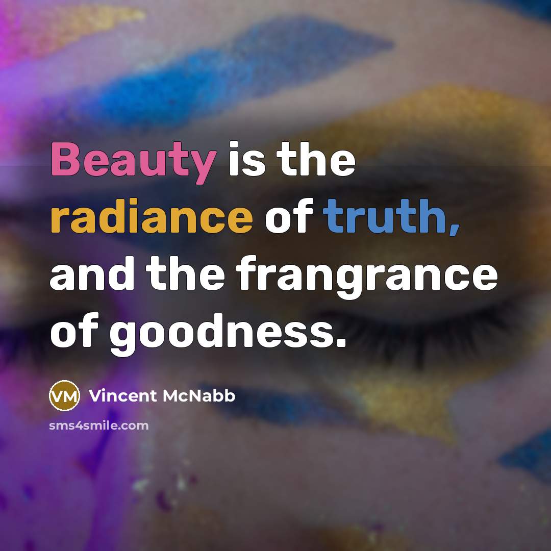 “Beauty is the radiance of truth, and the frangrance of…” quote by Vincent McNabb