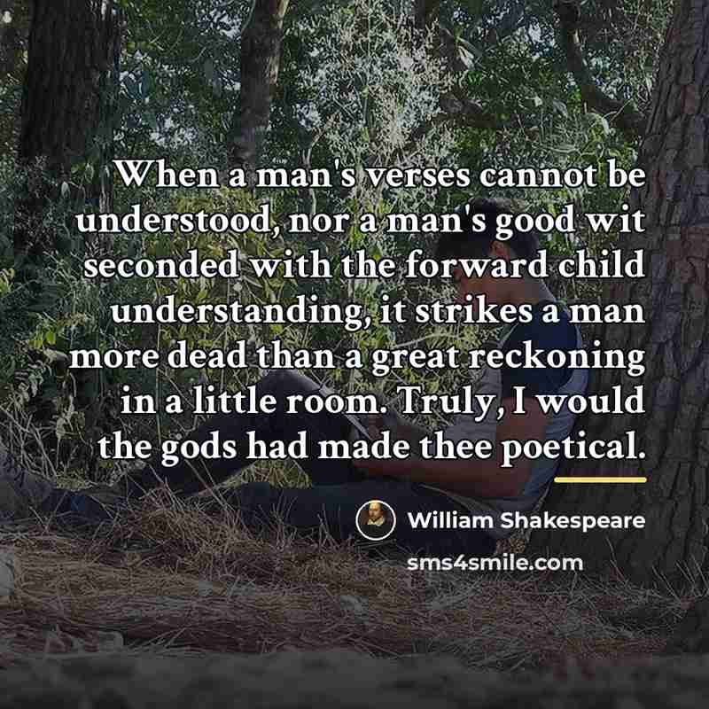 “When a man's verses cannot be understood, nor a man's…” quote by William Shakespeare