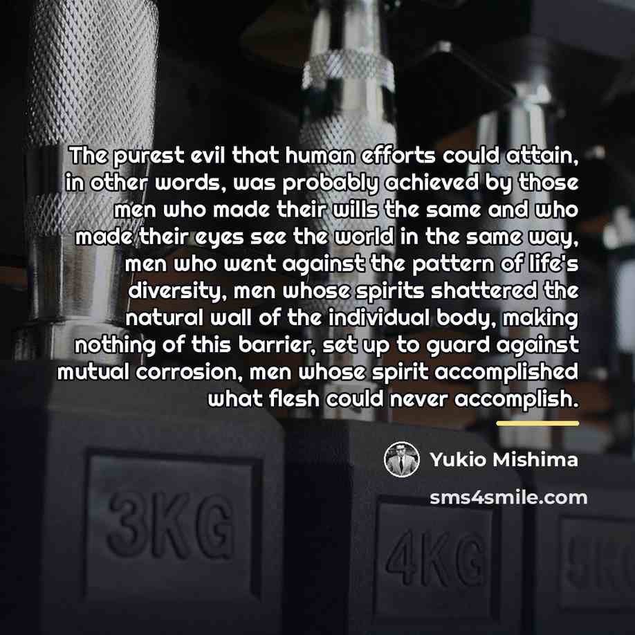 “The purest evil that human efforts could attain, in other…” quote by Yukio Mishima