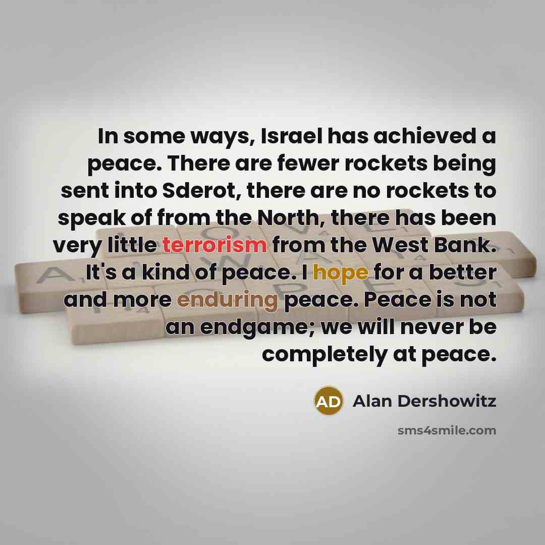 “In some ways, Israel has achieved a peace. There are…” quote by Alan Dershowitz
