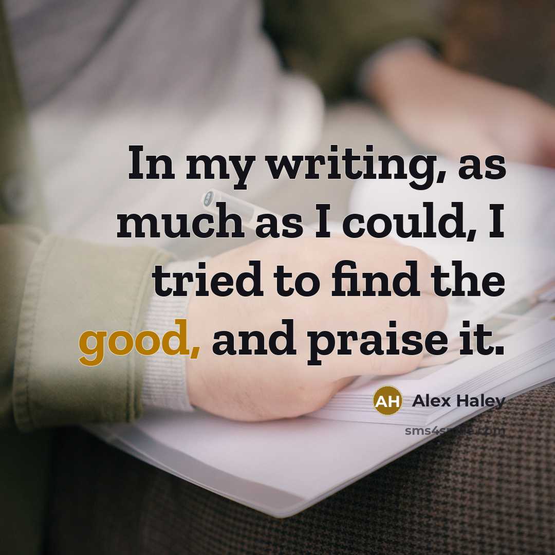 “In my writing, as much as I could, I tried…” quote by Alex Haley