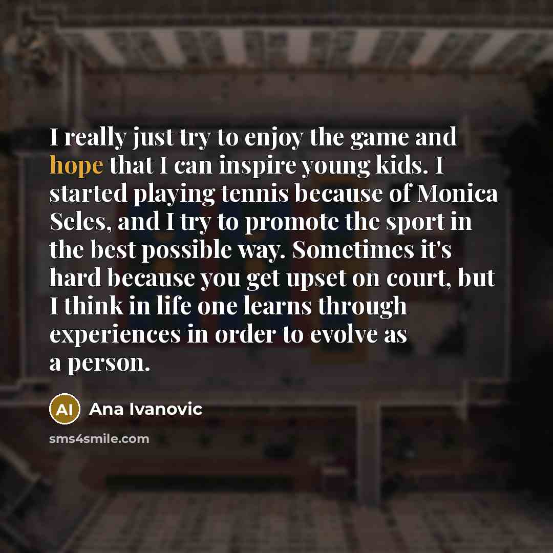 “I really just try to enjoy the game and hope…” quote by Ana Ivanovic