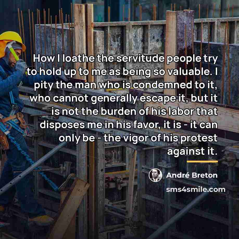 “How I loathe the servitude people try to hold up…” quote by Andre Breton