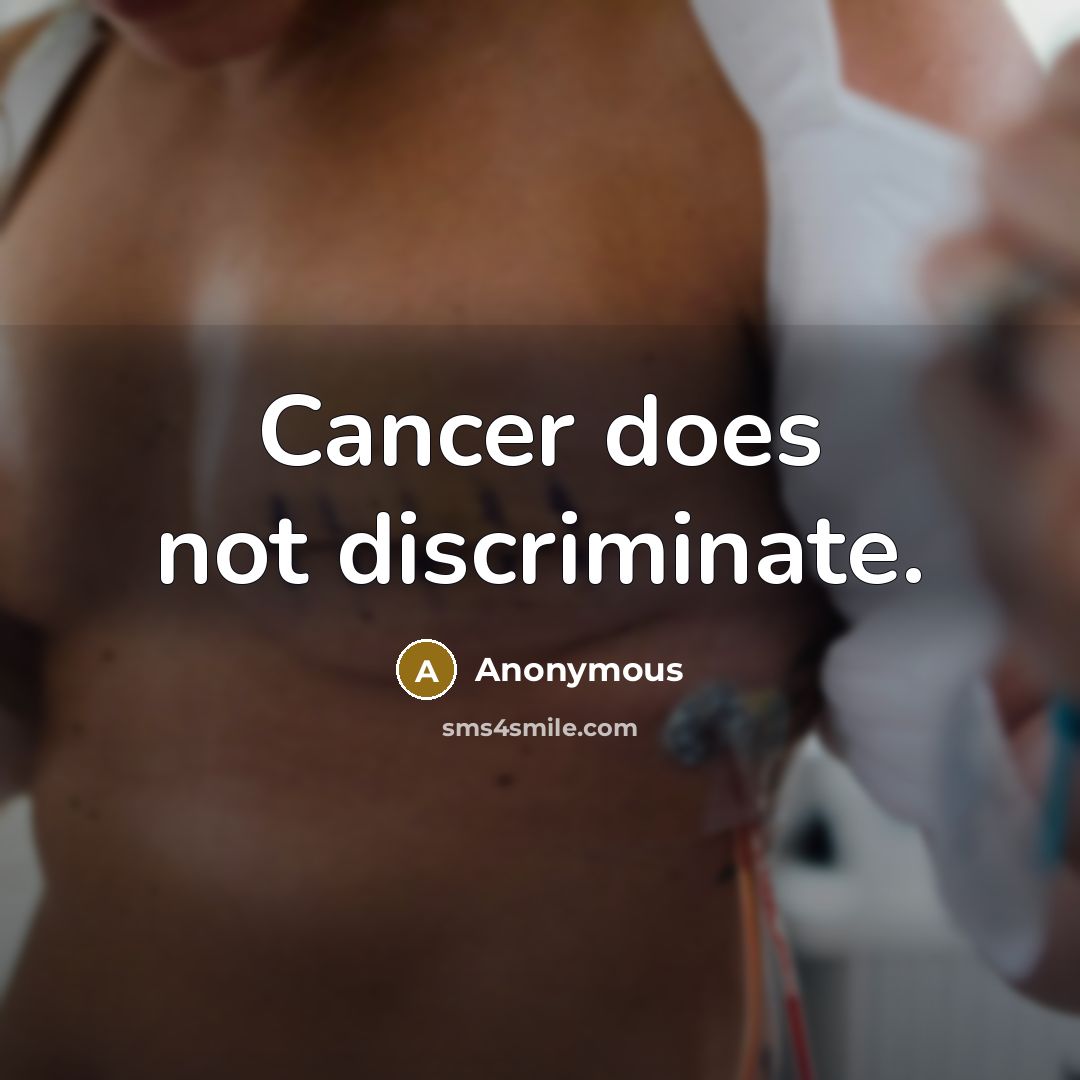 “Cancer does not discriminate.…” quote by Anonymous
