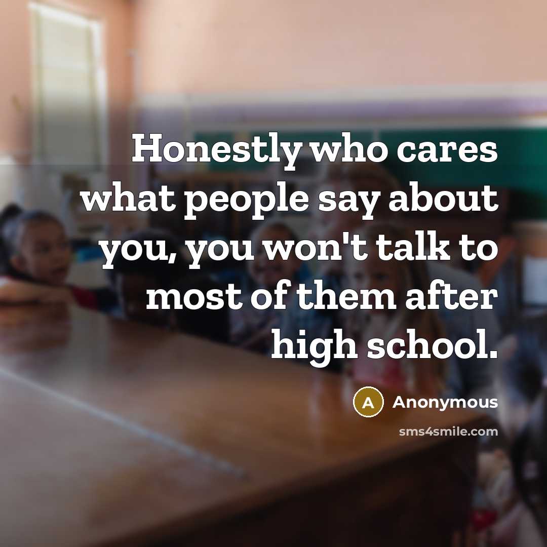 “Honestly who cares what people say about you, you won't…” quote by Anonymous
