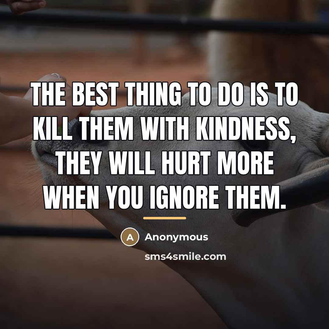 “The best thing to do is to kill them with…” quote by Anonymous