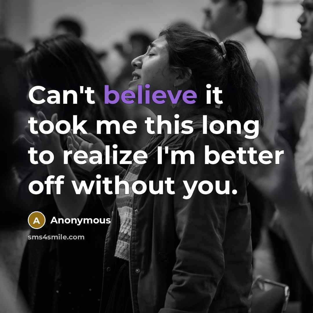 “Can't believe it took me this long to realize I'm…” quote by Anonymous