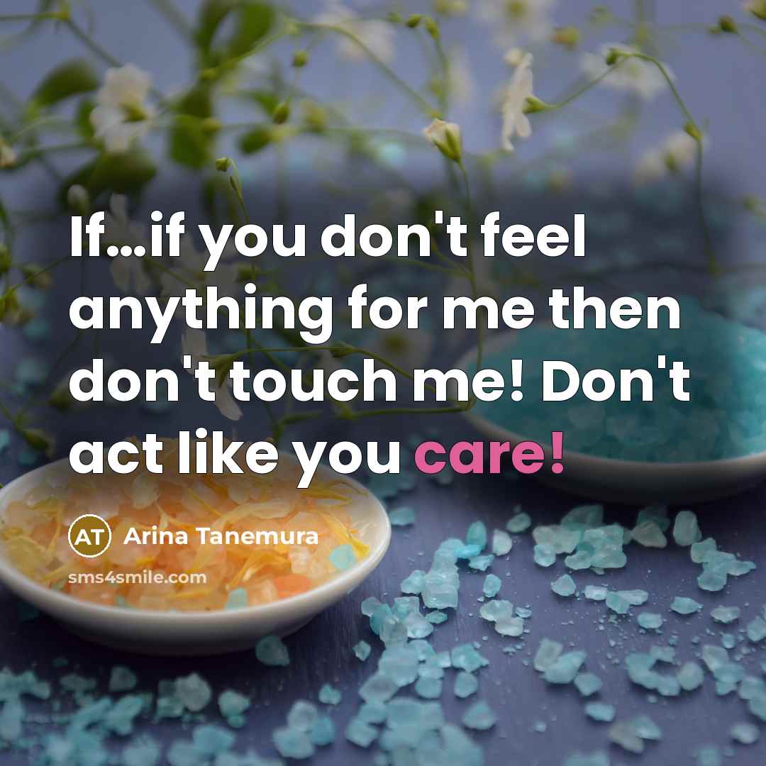 “If…if you don't feel anything for me then don't touch…” quote by Arina Tanemura