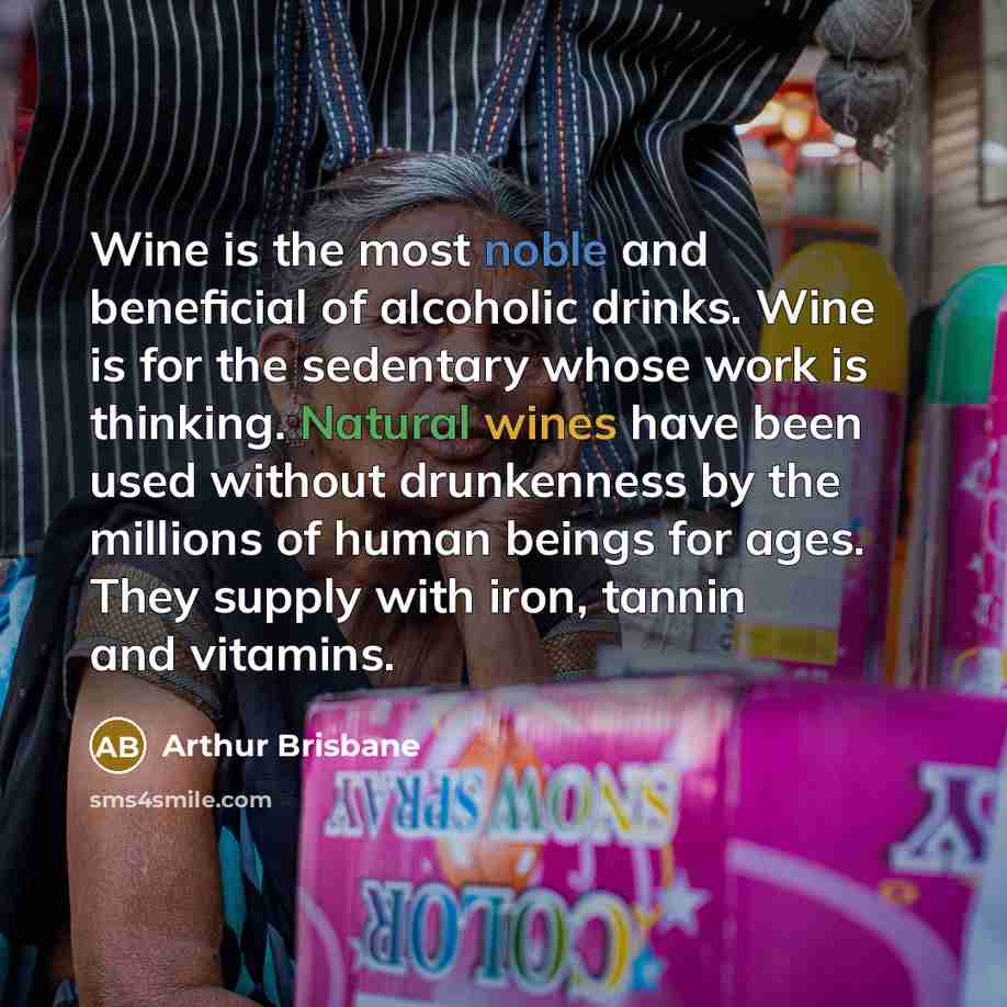 “Wine is the most noble and beneficial of alcoholic drinks.…” quote by Arthur Brisbane