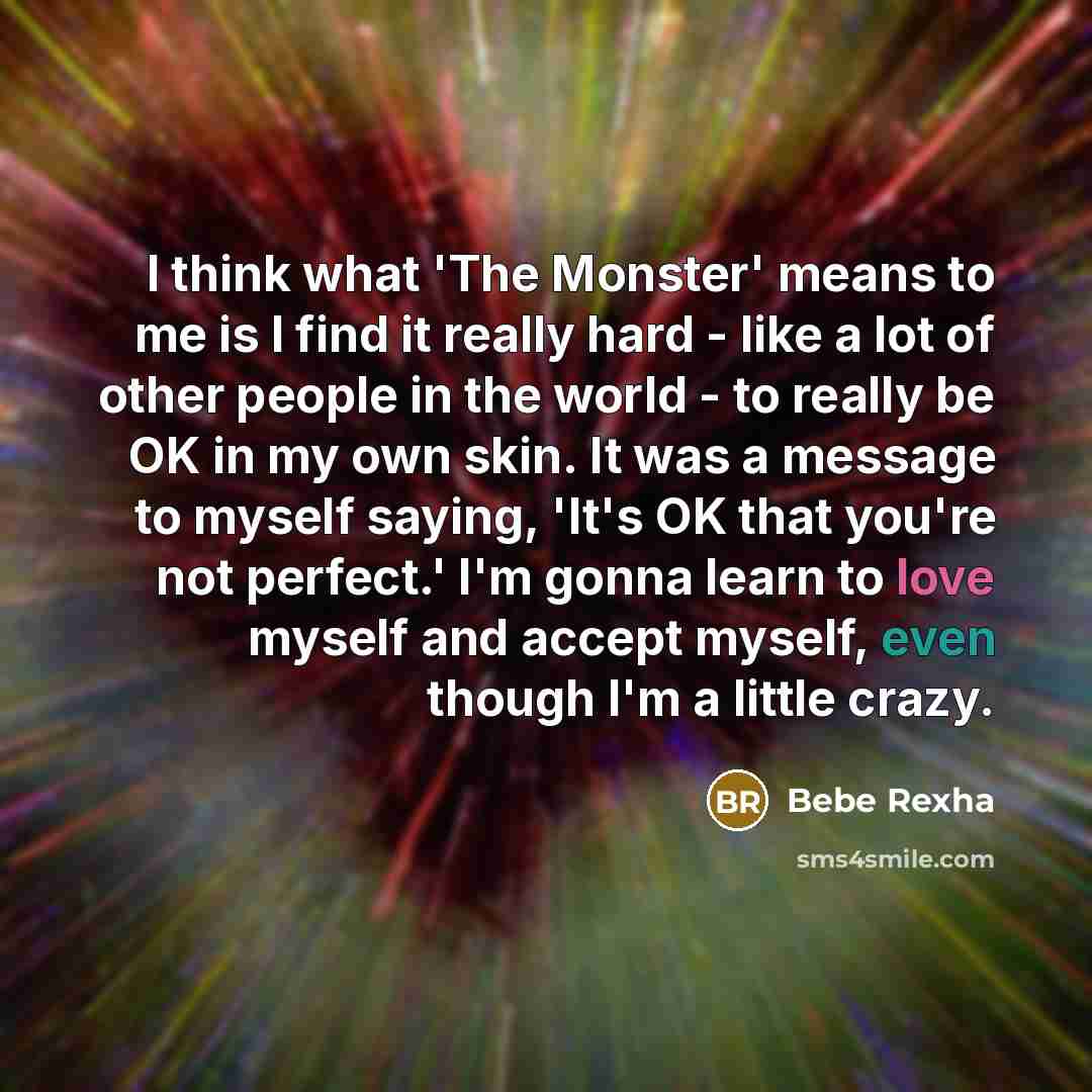 “I think what 'The Monster' means to me is I…” quote by Bebe Rexha