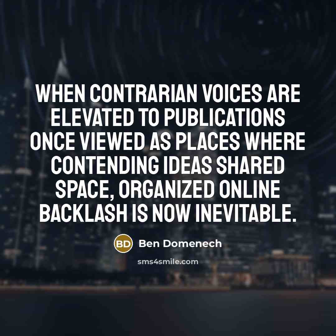 “When contrarian voices are elevated to publications once viewed as…” quote by Ben Domenech